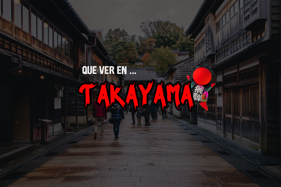 Que ver en Takayama Japón